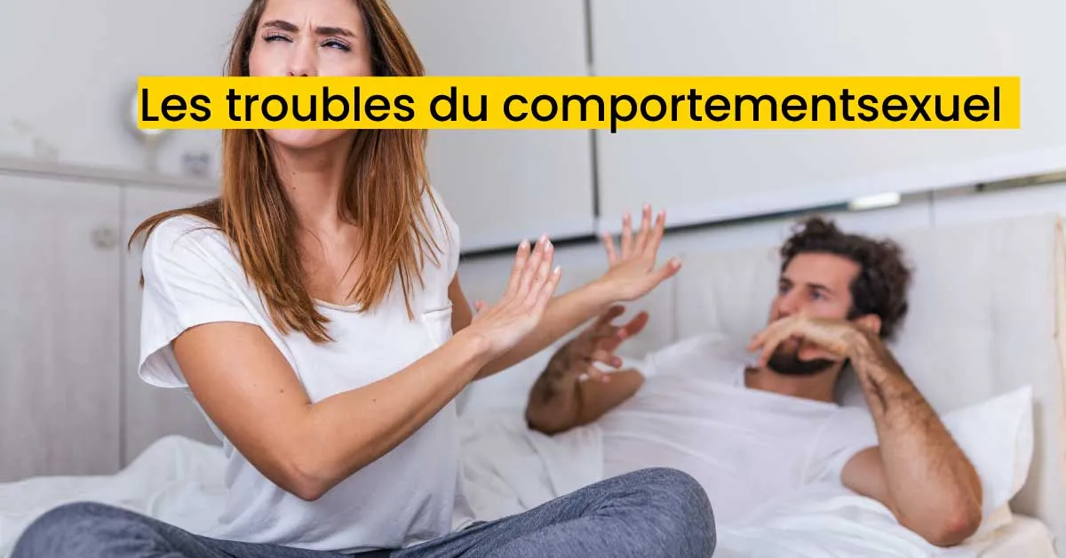Les troubles du comportement sexuel
